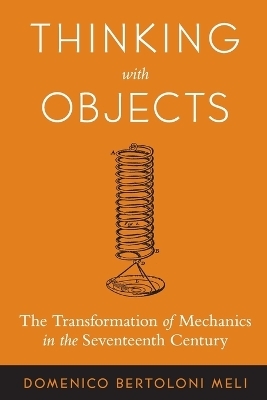 Thinking with Objects - Domenico Bertoloni Meli