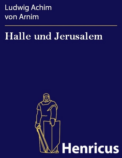 Halle und Jerusalem -  Ludwig Achim Von Arnim