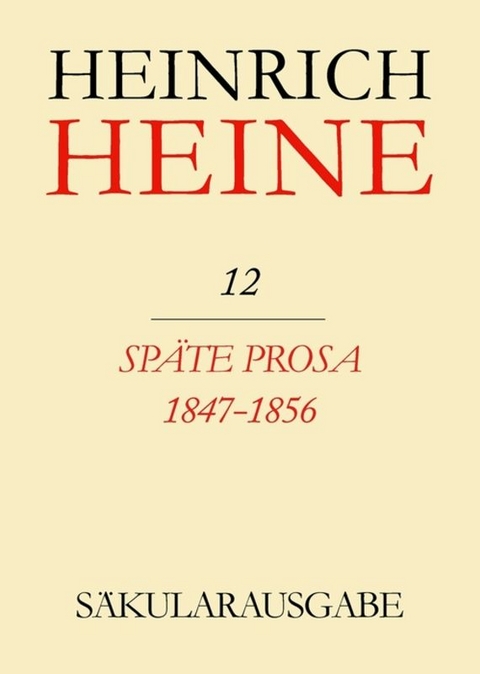 Heinrich Heine Säkularausgabe / Späte Prosa 1847-1856 - 