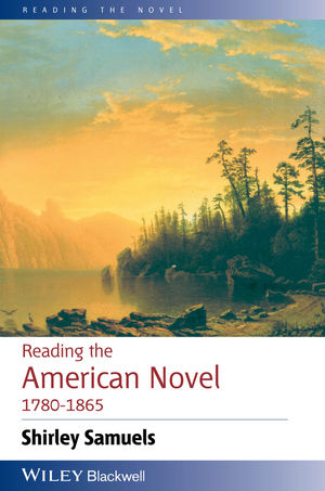 Reading the American Novel 1780 - 1865 - Shirley Samuels