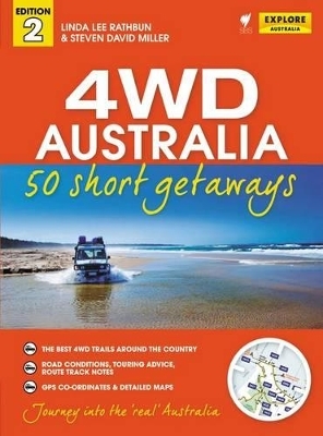 4WD Australia: 50 Short Getaways 2nd ed - Linda Lee Rathbun, Steven David Miller