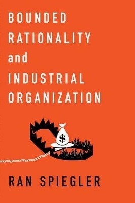 Bounded Rationality and Industrial Organization - Ran Spiegler
