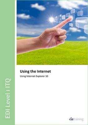 EDI Level 1 ITQ - Using the Internet Using Internet Explorer 10 -  CiA Training Ltd.