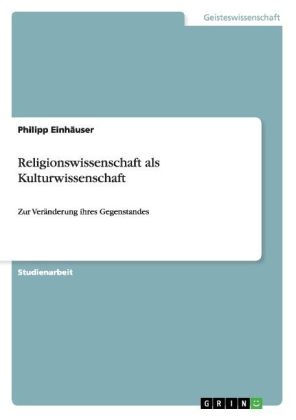 Religionswissenschaft als Kulturwissenschaft - Philipp Einhäuser