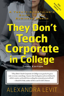 They Don't Teach Corporate in College - Alexandra Levit