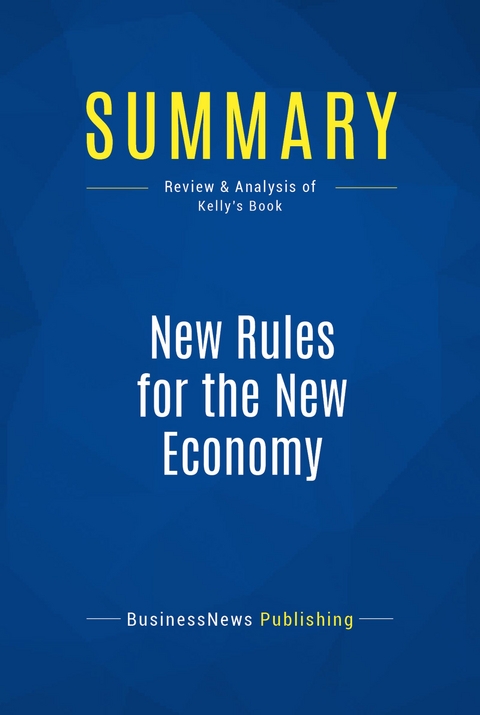 Summary: New Rules for the New Economy -  BusinessNews Publishing