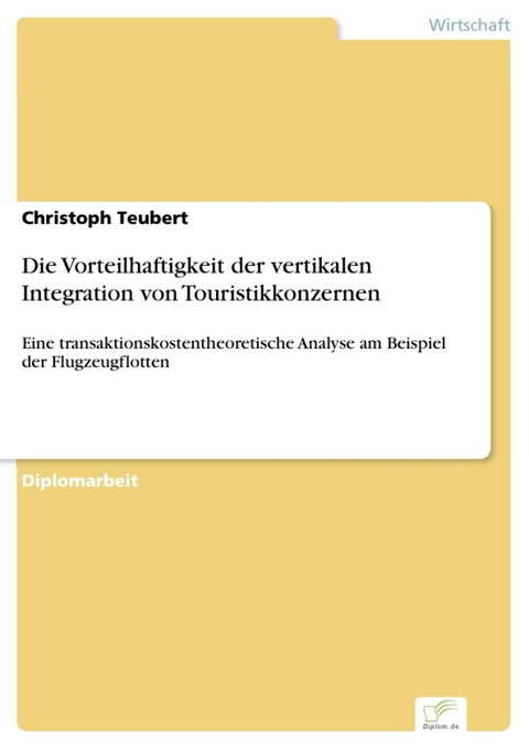 Die Vorteilhaftigkeit der vertikalen Integration von Touristikkonzernen -  Christoph Teubert