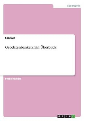 Geodatenbanken: Ein Ãberblick - Sen Sun