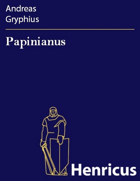 Papinianus -  Andreas Gryphius