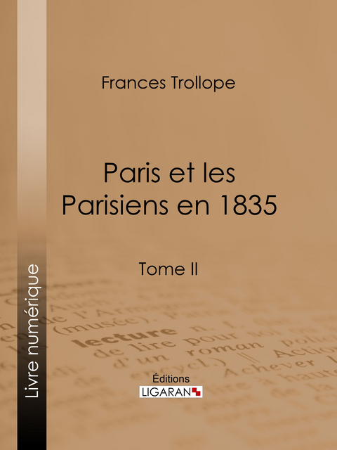 Paris et les Parisiens en 1835 -  Ligaran,  Frances Trollope