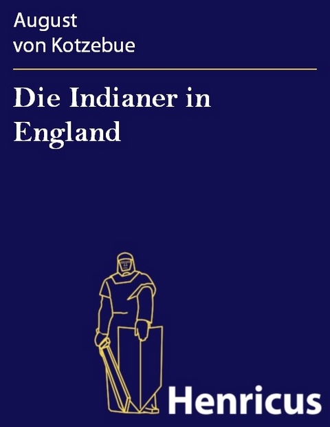 Die Indianer in England -  August Von Kotzebue