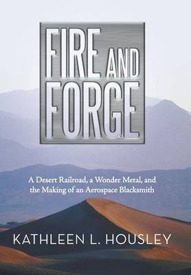 Fire and Forge - Kathleen L Housley