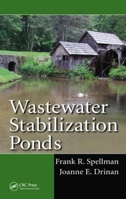 Wastewater Stabilization Ponds - Frank R. Spellman, Joanne E. Drinan