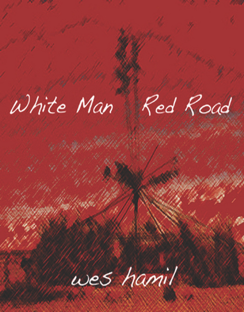 White Man Red Road -  Wes Hamil