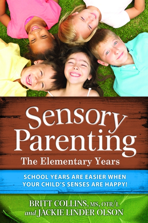 Sensory Parenting - The Elementary Years -  Britt Collins,  Jackie Linder Olson