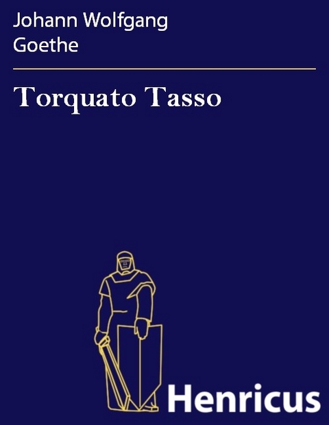 Torquato Tasso -  Johann Wolfgang Goethe