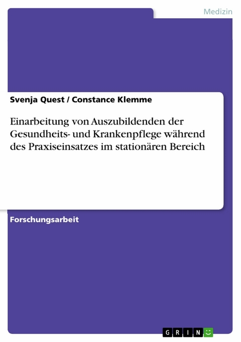 Einarbeitung von Auszubildenden der Gesundheits- und Krankenpflege während des Praxiseinsatzes im stationären Bereich -  Svenja Quest,  Constance Klemme