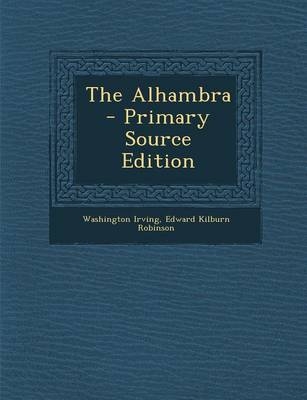 The Alhambra - Washington Irving, Edward Kilburn Robinson