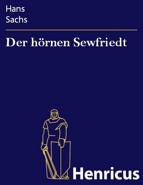 Der hörnen Sewfriedt -  Hans Sachs