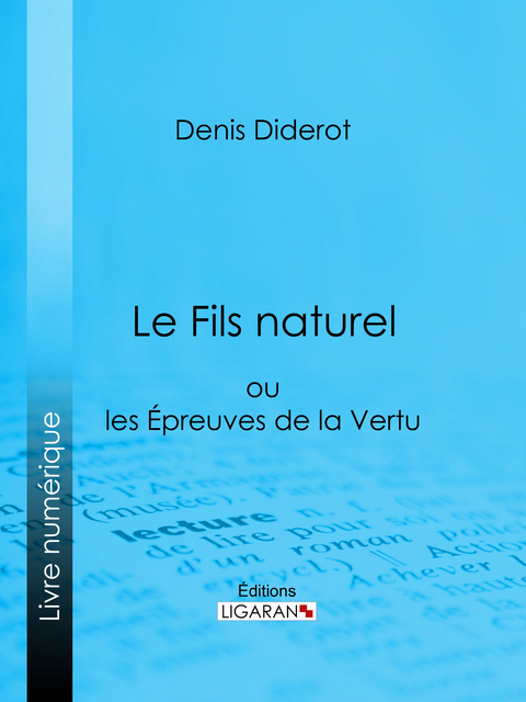 Le Fils naturel -  Ligaran, Denis Diderot