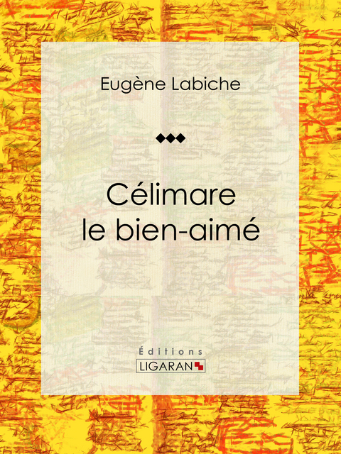 Célimare le bien-aimé - Eugène Labiche