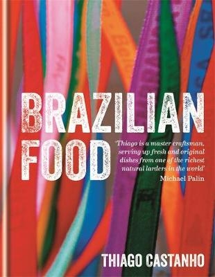 Brazilian Food - Thiago Castanho, Luciana Bianchi