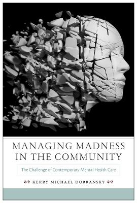 Managing Madness in the Community - Kerry Michael Dobransky