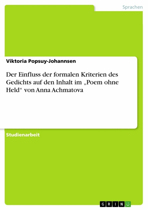 Der Einfluss der formalen Kriterien des Gedichts auf den Inhalt im „Poem ohne Held“ von Anna Achmatova - Viktoria Popsuy-Johannsen