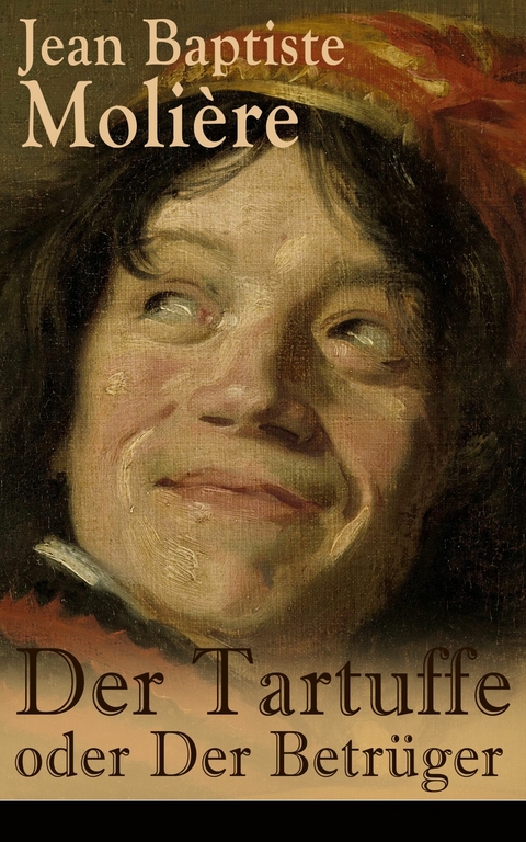 Der Tartuffe oder Der Betrüger - Jean Baptiste Molière