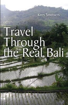 Travel Through the Real Bali - Kees Smetsers