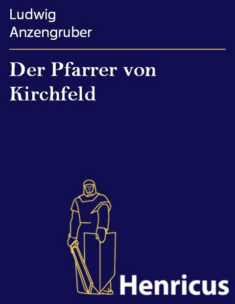 Der Pfarrer von Kirchfeld -  Ludwig Anzengruber