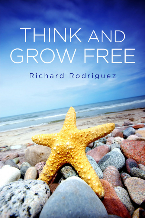 Think and Grow Free -  Richard Rodriguez