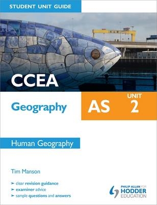 CCEA Geography AS Student Unit Guide: Unit 2 Human Geography - Tim Manson