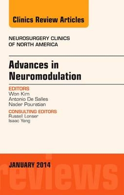 Advances in Neuromodulation, An Issue of Neurosurgery Clinics of North America, An Issue of Neurosurgery Clinics - Won Kim, Antonio De Salles, Nader Pouratian