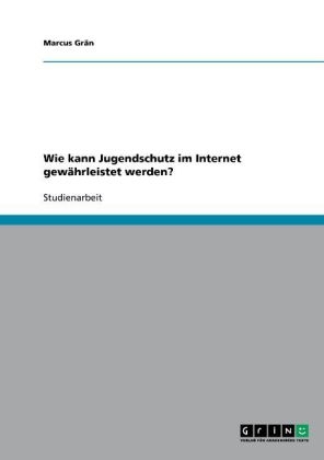 Wie kann Jugendschutz im Internet gewährleistet werden? - Marcus Grän