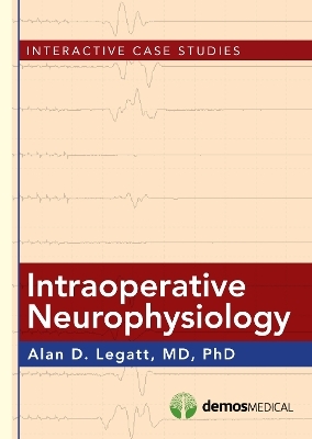 Intraoperative Neurophysiology - Alan D. Legatt