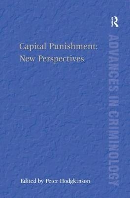 Capital Punishment: New Perspectives - Peter Hodgkinson