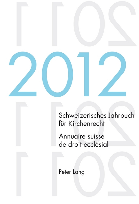 Schweizerisches Jahrbuch für Kirchenrecht. Bd. 17 (2012) / Annuaire suisse de droit ecclésial. Vol. 17 (2012) - 