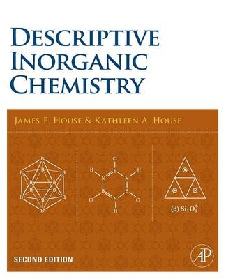 Descriptive Inorganic Chemistry - James E. House, Kathleen A. House