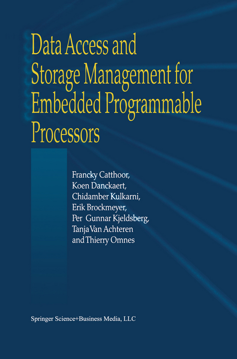 Data Access and Storage Management for Embedded Programmable Processors - Francky Catthoor, K. Danckaert, K.K. Kulkarni, E. Brockmeyer, Per Gunnar Kjeldsberg