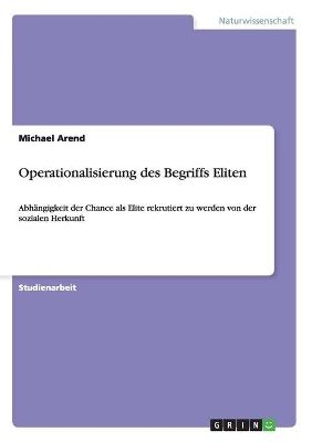 Operationalisierung des Begriffs Eliten - Michael Arend