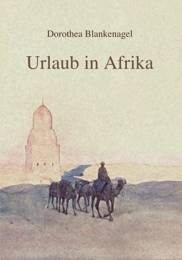 Urlaub in Afrika - Dorothea Blankenagel