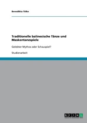 Traditionelle balinesische Tänze und Maskentanzspiele - Benedikta Tölke