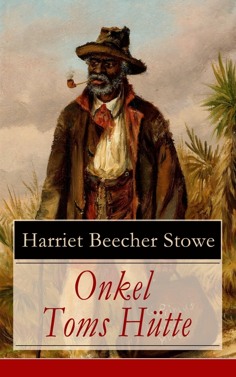 Onkel Toms Hütte - Harriet Beecher Stowe