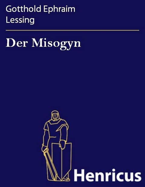 Der Misogyn -  Gotthold Ephraim Lessing