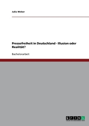 Pressefreiheit in Deutschland - Illusion oder Realität? - Julia Weber