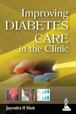 Improving Diabetes Care in the Clinic - Jayendra H Shah