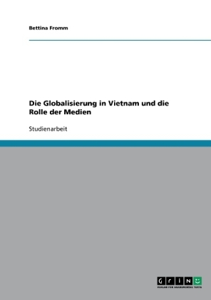 Die Globalisierung in Vietnam und die Rolle der Medien - Bettina Fromm