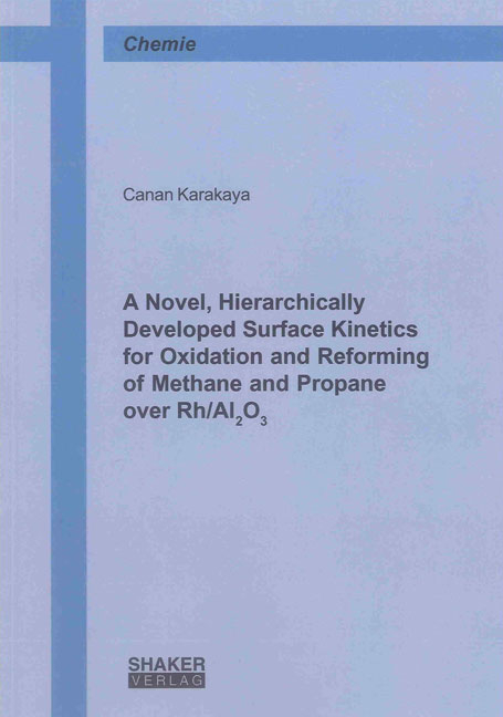 A Novel, Hierarchically Developed Surface Kinetics for Oxidation and Reforming of Methane and Propane over Rh/Al2O3 - Canan Karakaya