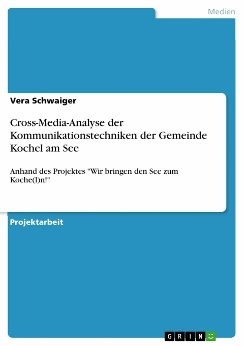 Cross-Media-Analyse der Kommunikationstechniken der Gemeinde Kochel am See - Vera Schwaiger